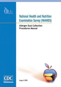 Paperback National Health and Nutrition Examination Survey (NHANES): Allergen Dust Collection Procedures Manual Book