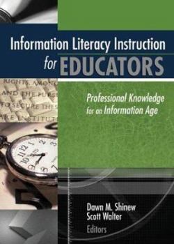 Hardcover Information Literacy Instruction for Educators: Professional Knowledge for an Information Age Book