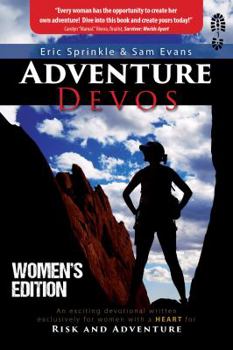 Paperback Adventure Devos: Women's Edition: An exciting devotional written exclusively for women with a heart for Risk and Adventure Book