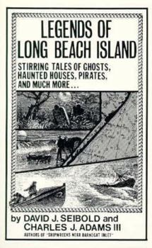 Paperback Legends of Long Beach Island: Stirring Tales of Ghosts, Haunted Houses, Pirates, and Much More-- Book