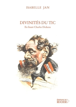Paperback Divinités du tic: En lisant Charles Dickens [French] Book