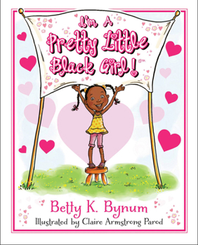 Hardcover I'm a Pretty Little Black Girl!: Volume 1 Book