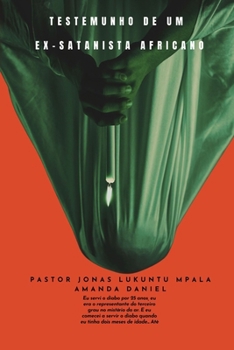 Paperback TESTEMUNHO DE UM EX-SATANISTA Africano - Pastor JONAS LUKUNTU MPALA [Portuguese] [Large Print] Book