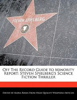 Paperback Off the Record Guide to Minority Report: Steven Spielberg's Science Fiction Thriller Book