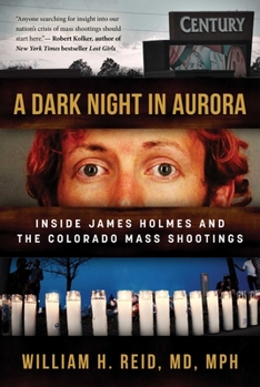Hardcover A Dark Night in Aurora: Inside James Holmes and the Colorado Mass Shootings Book