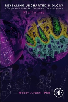 Paperback Revealing Uncharted Biology with Single Cell Multiplex Proteomic Technologies: Platforms Book