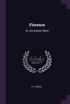 Paperback Florence: Or, the Orphan Ward Book