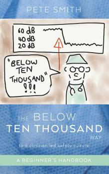 Paperback The Below Ten Thousand Way to a clinician-led safety culture Book
