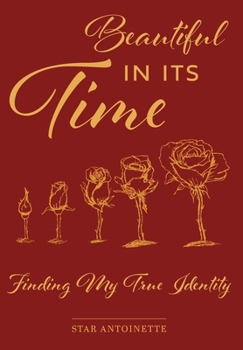 Hardcover Beautiful In Its Time: Finding My True Identity Book