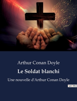 Paperback Le Soldat blanchi: Une nouvelle d'Arthur Conan Doyle [French] Book