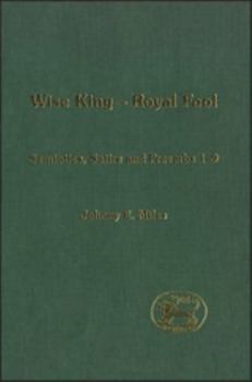 Hardcover Wise King, Royal Fool: Semiotics, Satire and Proverbs 1-9 Book