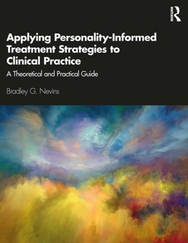 Paperback Applying Personality-Informed Treatment Strategies to Clinical Practice: A Theoretical and Practical Guide Book