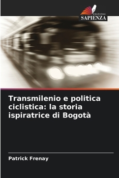 Paperback Transmilenio e politica ciclistica: la storia ispiratrice di Bogotà [Italian] Book