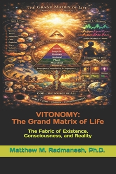 Vitonomy: The Grand Matrix of Life: The Fabric of Existence, Consciousness, and Reality
