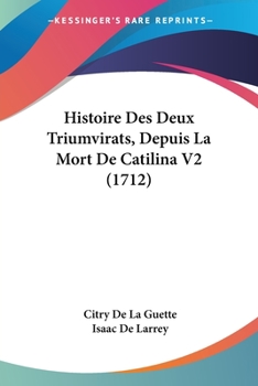 Paperback Histoire Des Deux Triumvirats, Depuis La Mort De Catilina V2 (1712) [French] Book