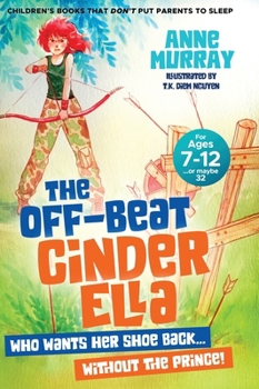 Hardcover The Off-Beat Cinder Ella: who wants her shoe back...without the Prince Book
