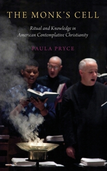 Hardcover Monk's Cell: Ritual and Knowledge in American Contemplative Christianity Book