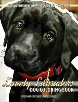 Paperback Lovely Labradors Dog Coloring Book - Dogs Coloring Pages For Kids & Adults Book