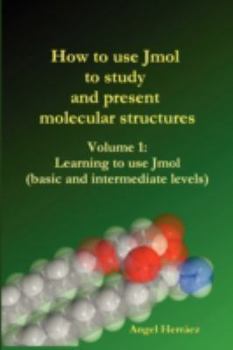 Paperback How to Use Jmol to Study and Present Molecular Structures (Vol. 1) Book