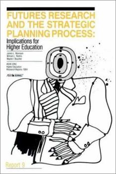 Paperback Futures Research and the Strategic Planning Process: Implications for Higher Education (J-B ASHE Higher Education Report Series (AEHE)) Book