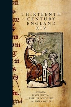 Hardcover Thirteenth Century England XIV: Proceedings of the Aberystwyth and Lampeter Conference, 2011 Book