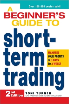 Paperback A Beginner's Guide to Short-Term Trading: Maximize Your Profits in 3 Days to 3 Weeks Book