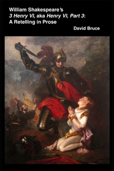 Paperback William Shakespeare's 3 Henry VI, aka Henry VI, Part 3: A Retelling in Prose Book