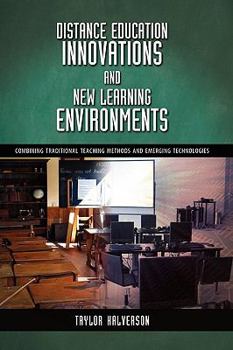 Hardcover Distance Education Innovations and New Learning Environments: Combining Traditional Teaching Methods and Emerging Technologies Book