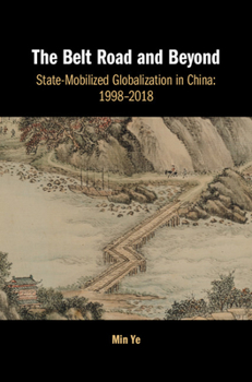 Hardcover The Belt Road and Beyond: State-Mobilized Globalization in China: 1998-2018 Book