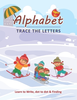 Paperback Alphabet Trace the Letters - Learn to Write, Dot to dot & Finding Ages 3+: Alphabet learn to write Practice with Dot to dot Christmas Letter Finding L Book