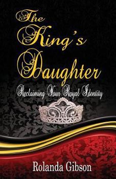 Paperback The King's Daughter: Reclaiming Your Royal Identity Book