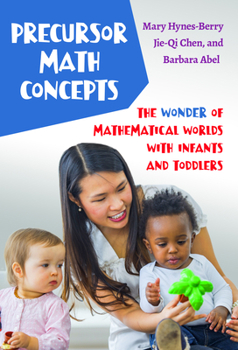 Hardcover Precursor Math Concepts: The Wonder of Mathematical Worlds with Infants and Toddlers Book