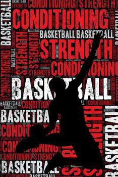 Paperback Basketball Strength and Conditioning Log: Basketball Workout Journal and Training Log and Diary for Player and Coach - Basketball Notebook Book