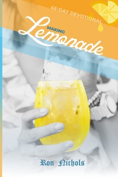 Paperback Making Lemonade from Your Lemons: A 45 Day Spiritual Devotional Book