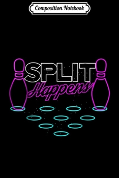 Paperback Composition Notebook: Split Happens Funny Bowling Journal/Notebook Blank Lined Ruled 6x9 100 Pages Book
