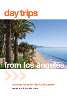 Paperback Day Trips(r) from Los Angeles: Getaway Ideas for the Local Traveler Book