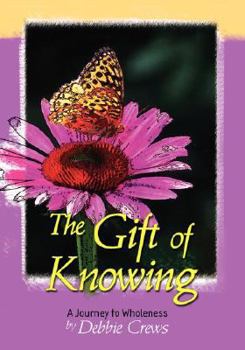 Paperback The Gift of Knowing, a Journey to Wholeness Book