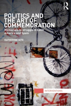 Paperback Politics and the Art of Commemoration: Memorials to struggle in Latin America and Spain Book