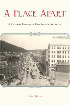 Paperback A Place Apart: A Pictorial History of Hot Springs, Arkansas Book