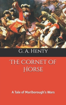 The Cornet of Horse: A Tale of Marlborough's Wars