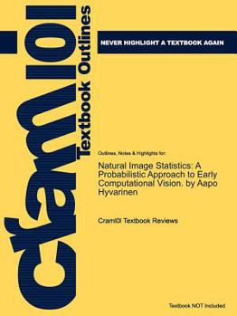 Paperback Outlines & Highlights for Natural Image Statistics: A Probabilistic Approach to Early Computational Vision. by Aapo Hyvarinen Book