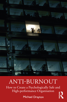 Hardcover Anti-burnout: How to Create a Psychologically Safe and High-performance Organisation Book