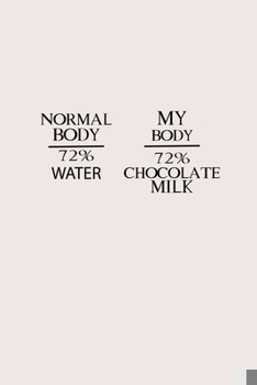Paperback Normal Body 72% Water My Body 72% Chocolate Milk: My Prayer Journal, Diary Or Notebook For milk lover. 110 Story Paper Pages. 6 in x 9 in Cover. Book