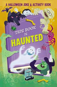 Paperback This Book Is Haunted!: A Halloween Joke & Activity Book