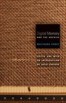 Digital Memory and the Archive - Book  of the Electronic Mediations
