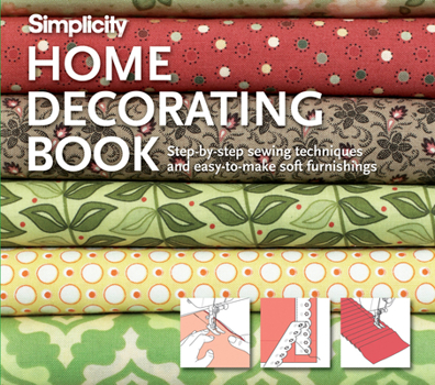 Hardcover Simplicity(r) Home Decorating: Step-By-Step Sewing Techniques and Easy-To-Make Soft Furnishings Book