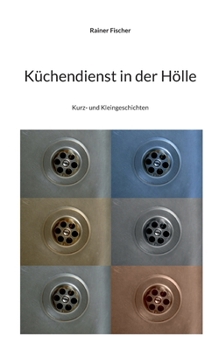 Paperback Küchendienst in der Hölle: Kurz- und Kleingeschichten [German] Book
