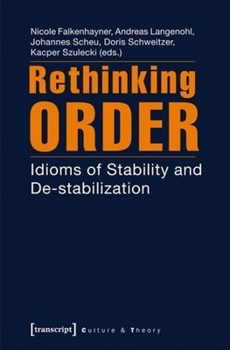 Paperback Rethinking Order: Idioms of Stability and De-Stabilization Book