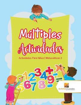 Paperback Múltiples Actividades: Actividades Para Niños Matemáticas 2 [Spanish] Book