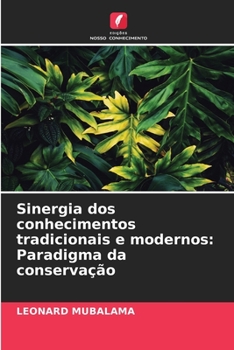 Paperback Sinergia dos conhecimentos tradicionais e modernos: Paradigma da conservação [Portuguese] Book